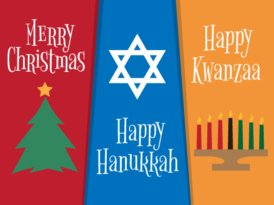 Merry Christmas - Happy Hanukkah - Happy Kwanzaa